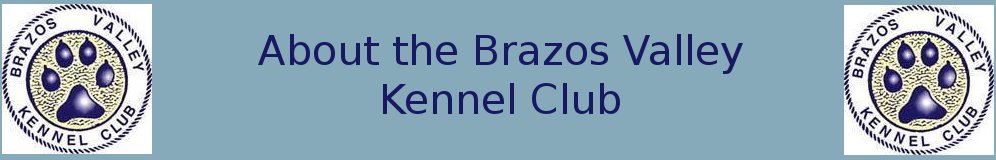 About the Brazos Valley Kennel Club